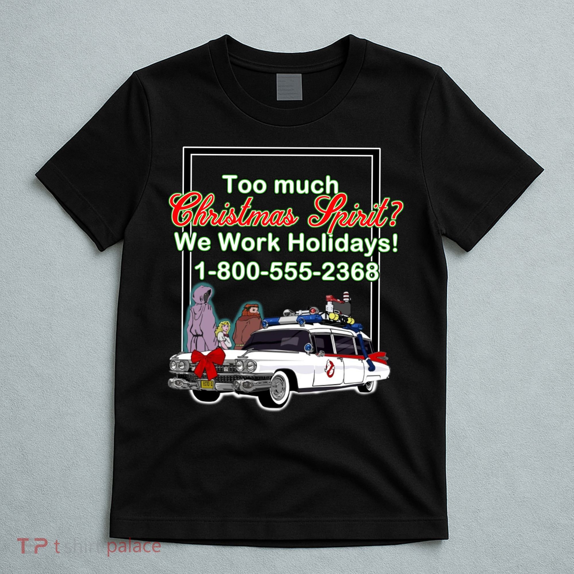 Too Much Christmas Spirit? We Work Holidays! T-Shirt