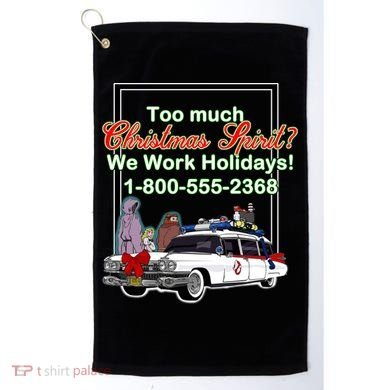 Too Much Christmas Spirit? We Work Holidays! Golf Towel