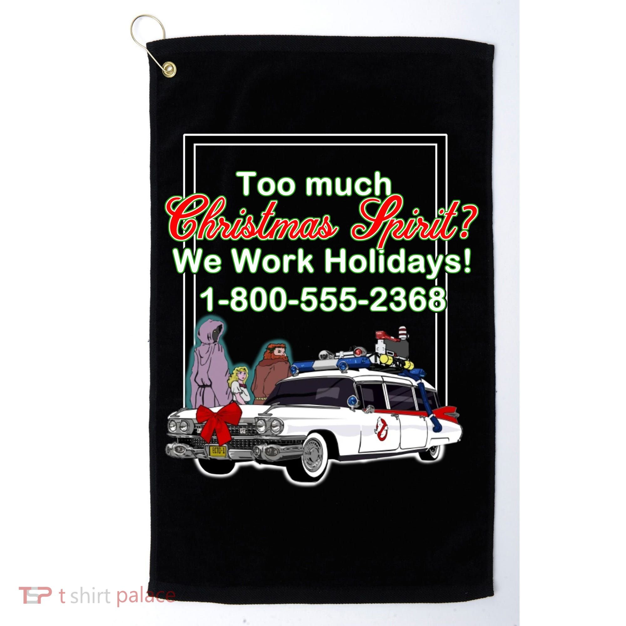 Too Much Christmas Spirit? We Work Holidays! Golf Towel