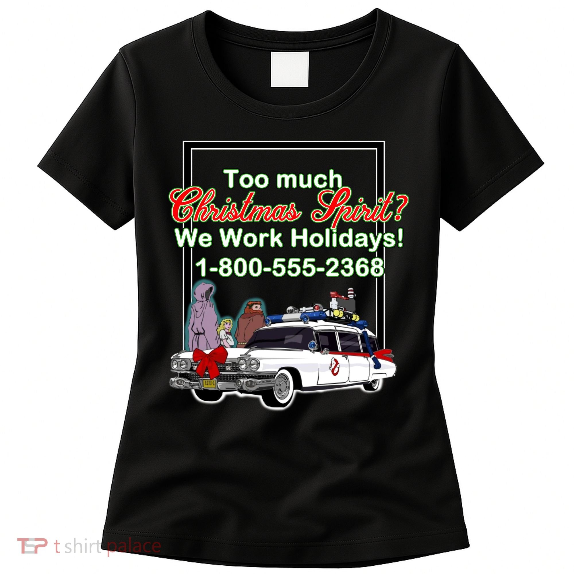 Too Much Christmas Spirit? We Work Holidays! Women's T-Shirt