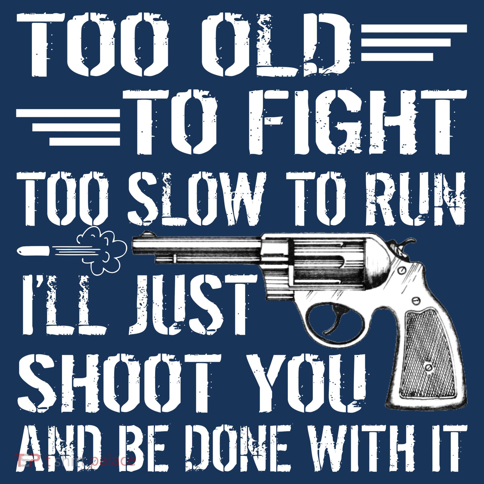 Too Old To Fight Slow To Trun I'll Just Shoot You Women's Hoodie