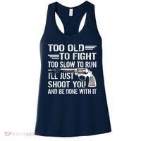 Too Old To Fight Slow To Trun I'll Just Shoot You Women's Tank Top thumb 0