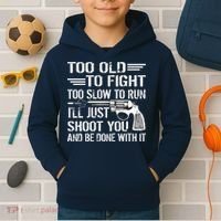 Too Old To Fight Slow To Trun I'll Just Shoot You Kids Hoodie thumb 2