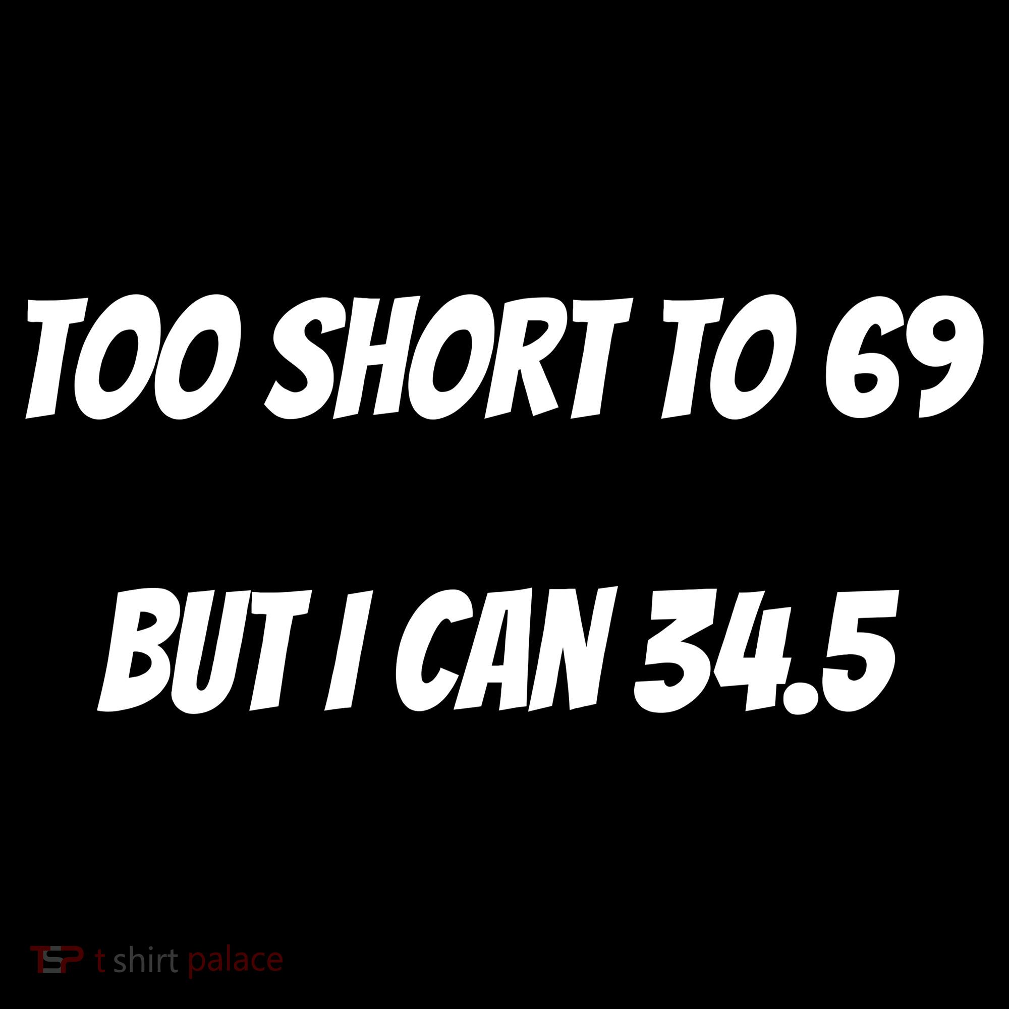 Too Short to 69 But I Can 34.5 Funny Women's Hoodie