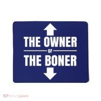 The Owner Of The Boner Funny Mousepad thumb 0