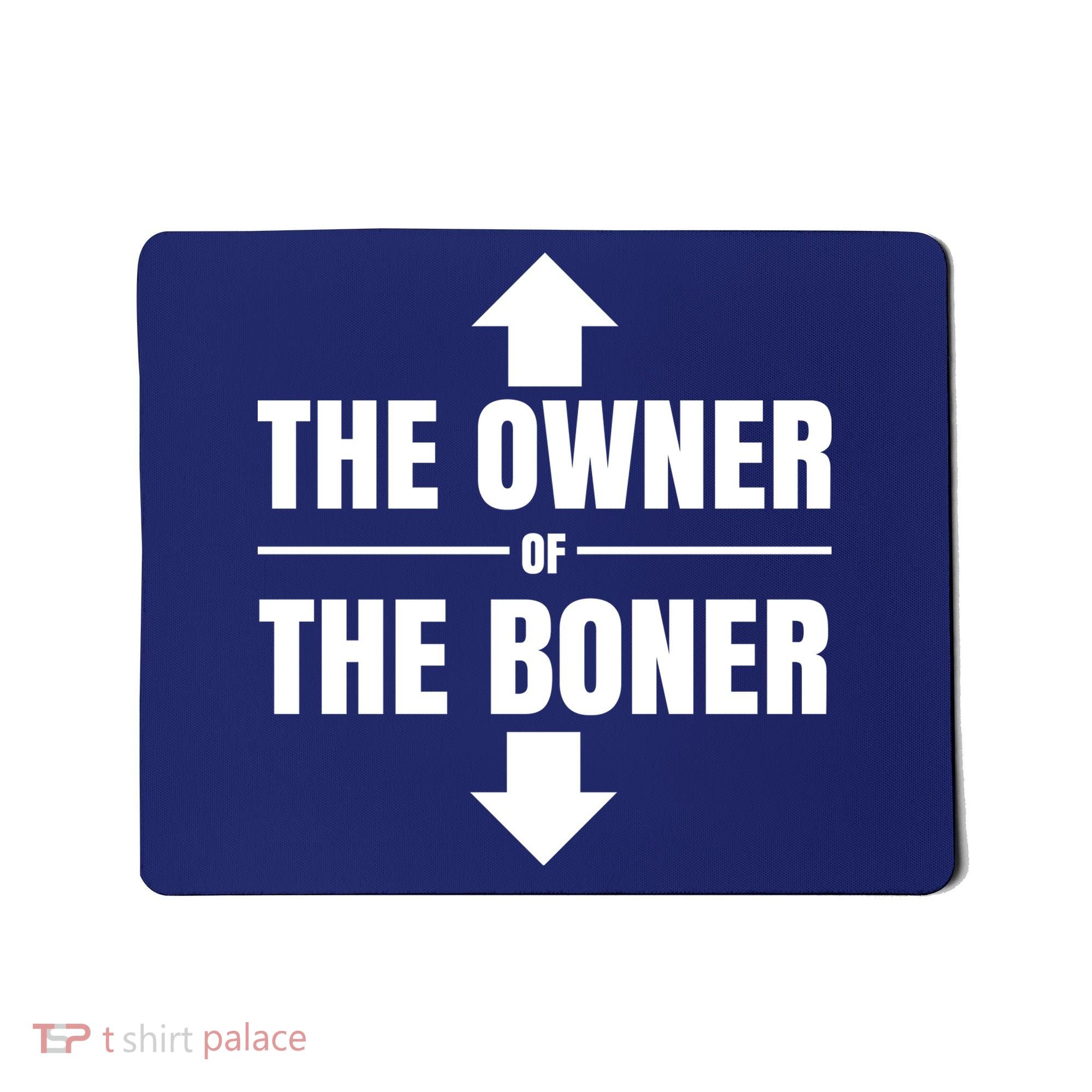 The Owner Of The Boner Funny Mousepad