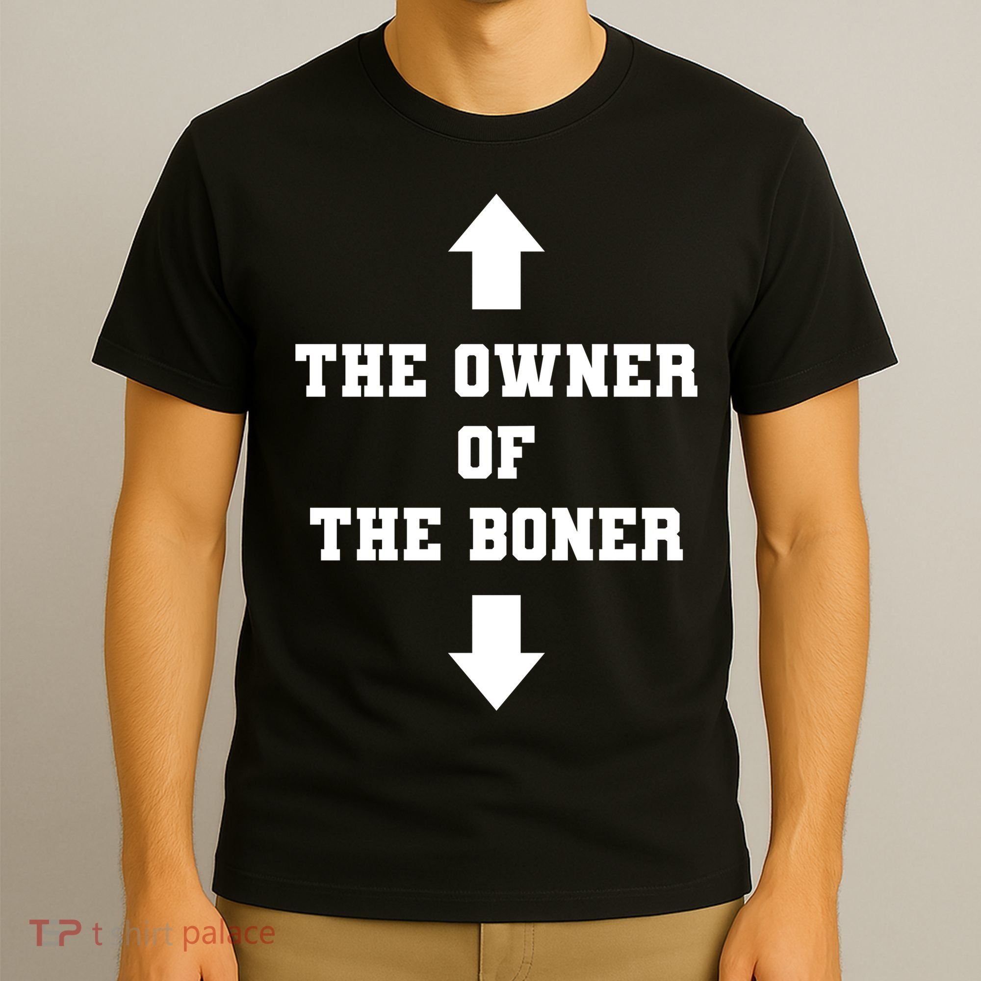The Owner Of The Boner Funny Humor T-Shirt