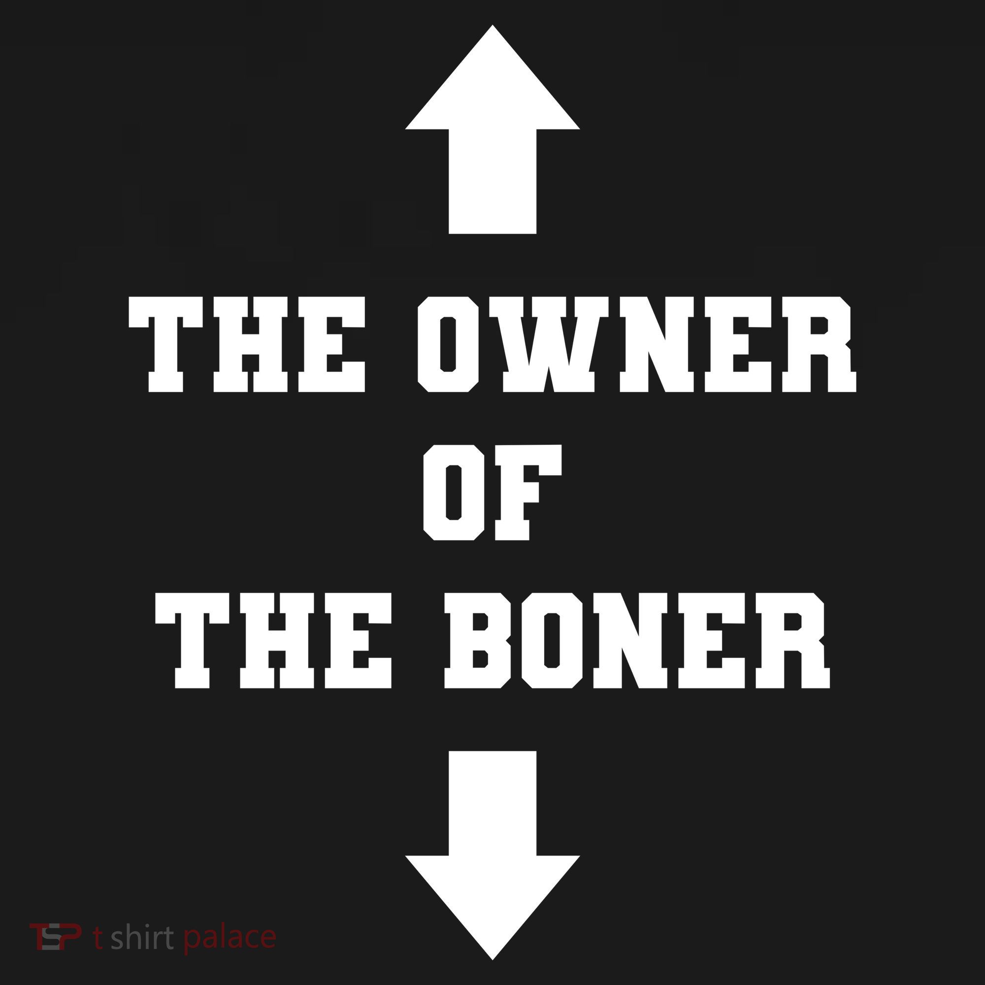The Owner Of The Boner Funny Humor T-Shirt