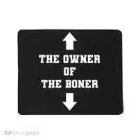 The Owner Of The Boner Funny Humor Mousepad thumb 0