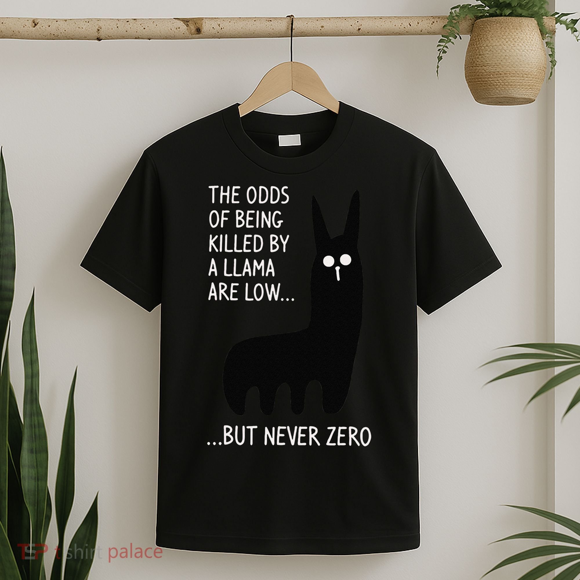 The Odds Of Being Killed By A Llama Are Low But Never Zero T-Shirt