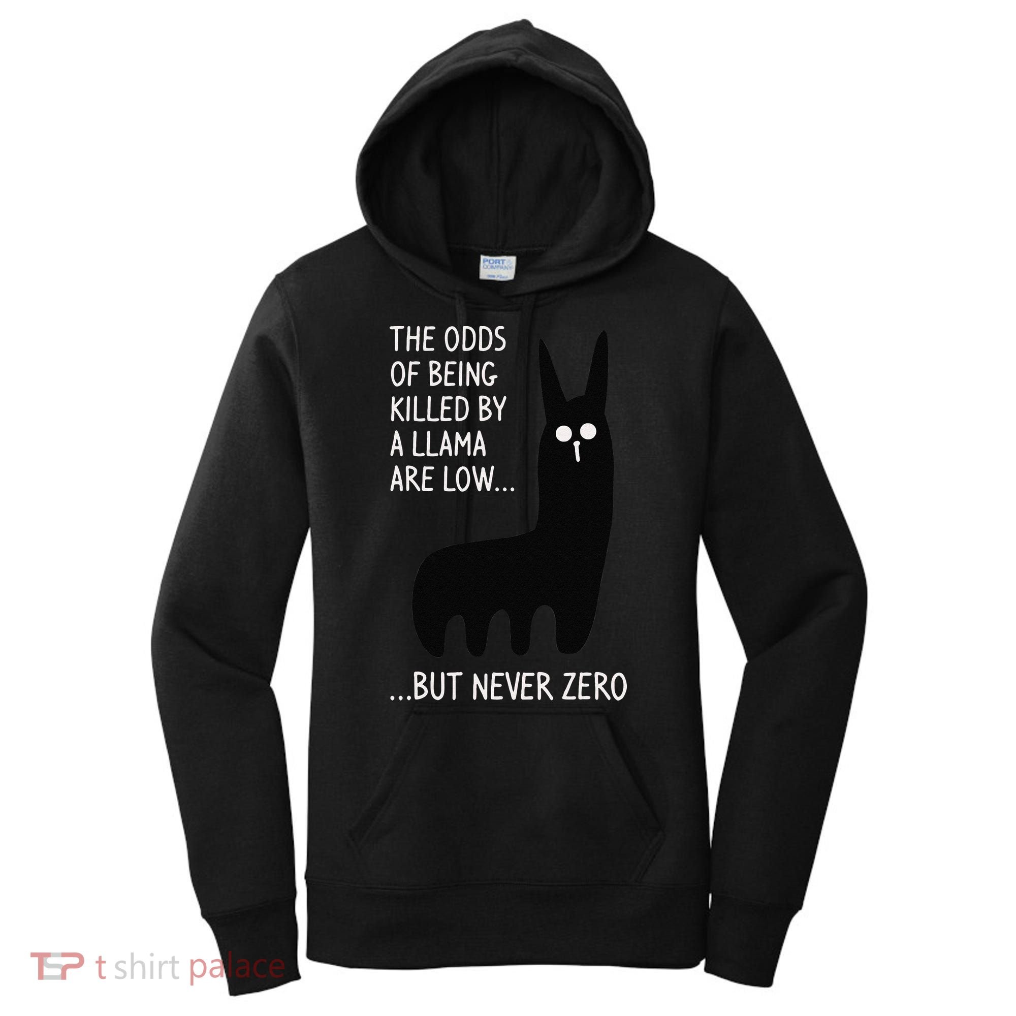 The Odds Of Being Killed By A Llama Are Low But Never Zero Women's Hoodie