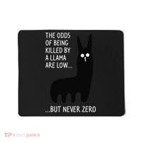 The Odds Of Being Killed By A Llama Are Low But Never Zero Mousepad thumb 0