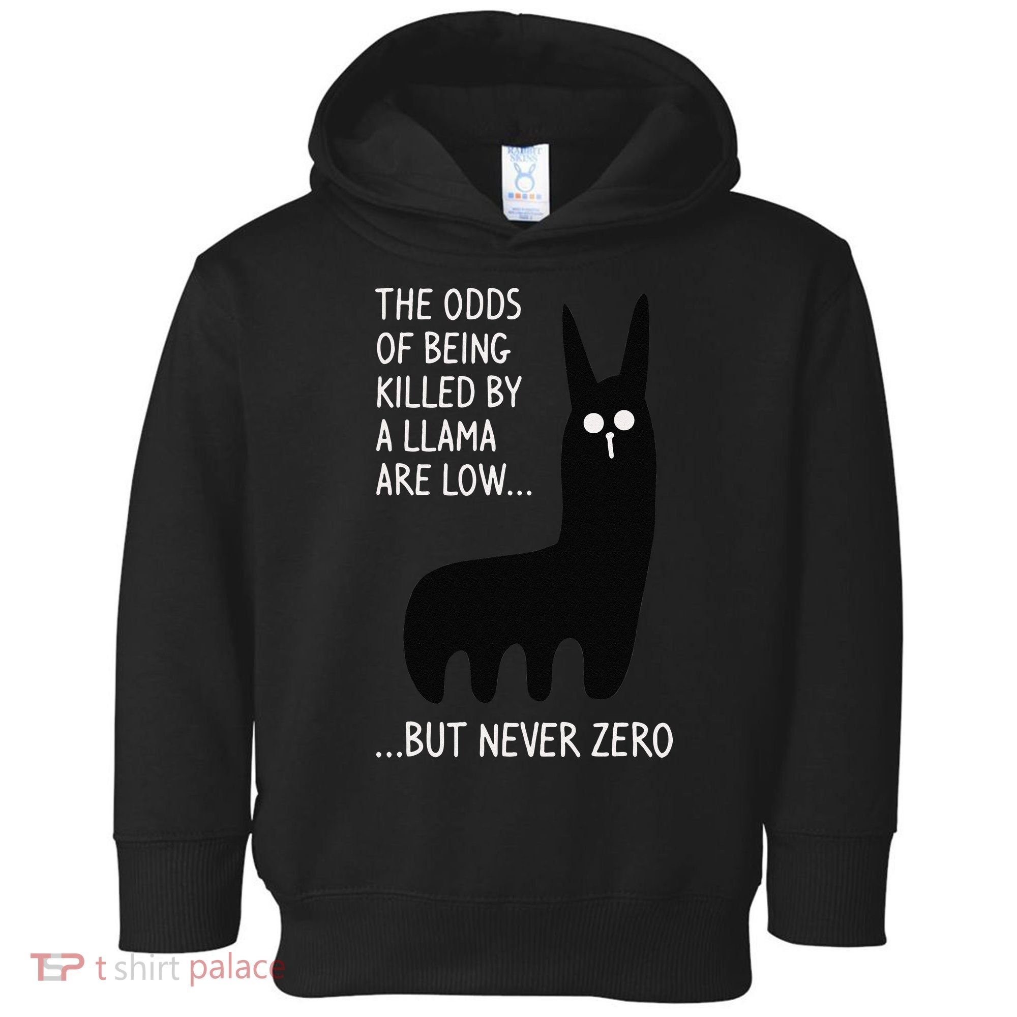 The Odds Of Being Killed By A Llama Are Low But Never Zero Toddler Hoodie