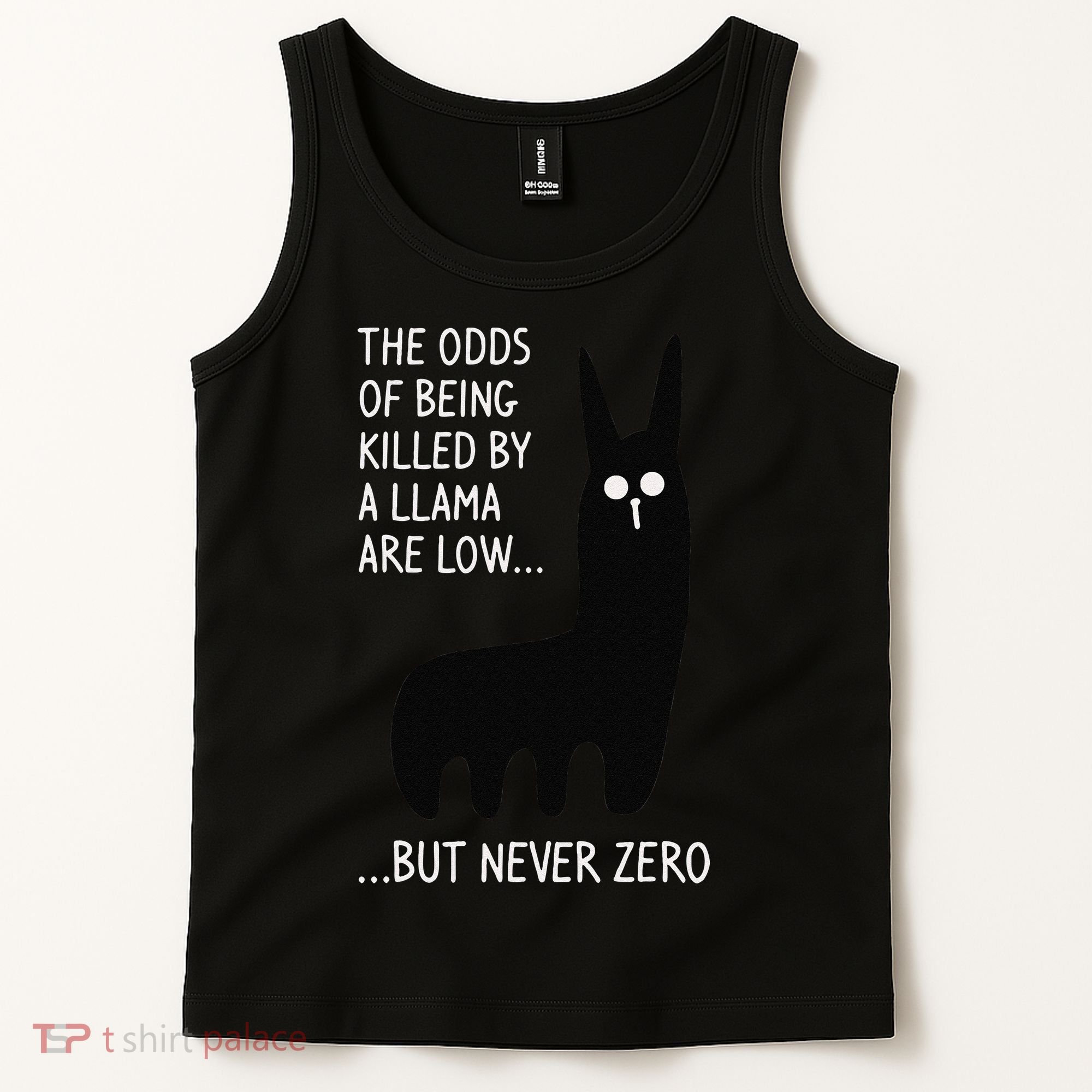The Odds Of Being Killed By A Llama Are Low But Never Zero Tank Top