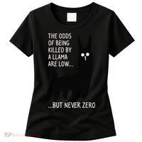 The Odds Of Being Killed By A Llama Are Low But Never Zero Women's T-Shirt thumb 0