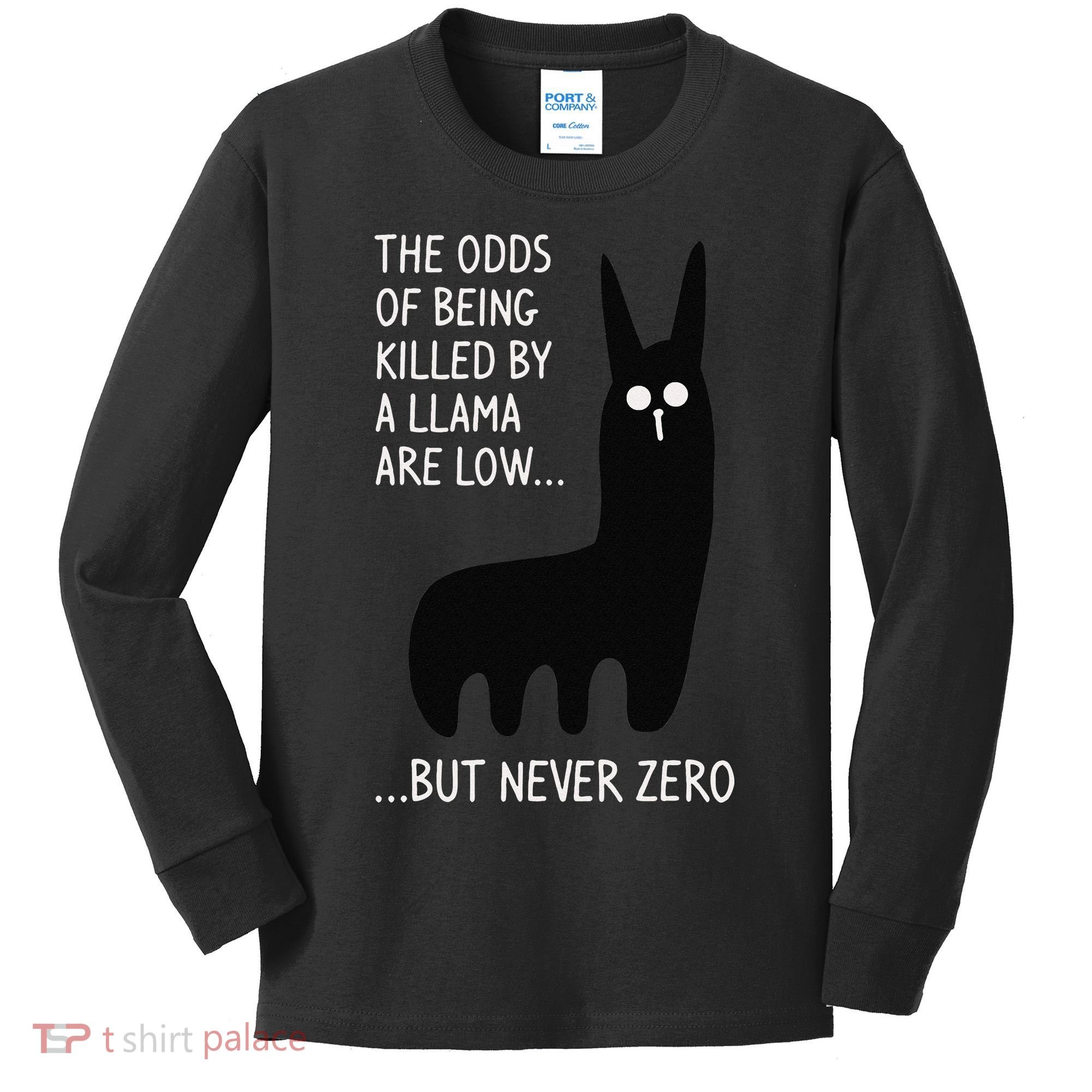 The Odds Of Being Killed By A Llama Are Low But Never Zero Kids Long Sleeve Shirt