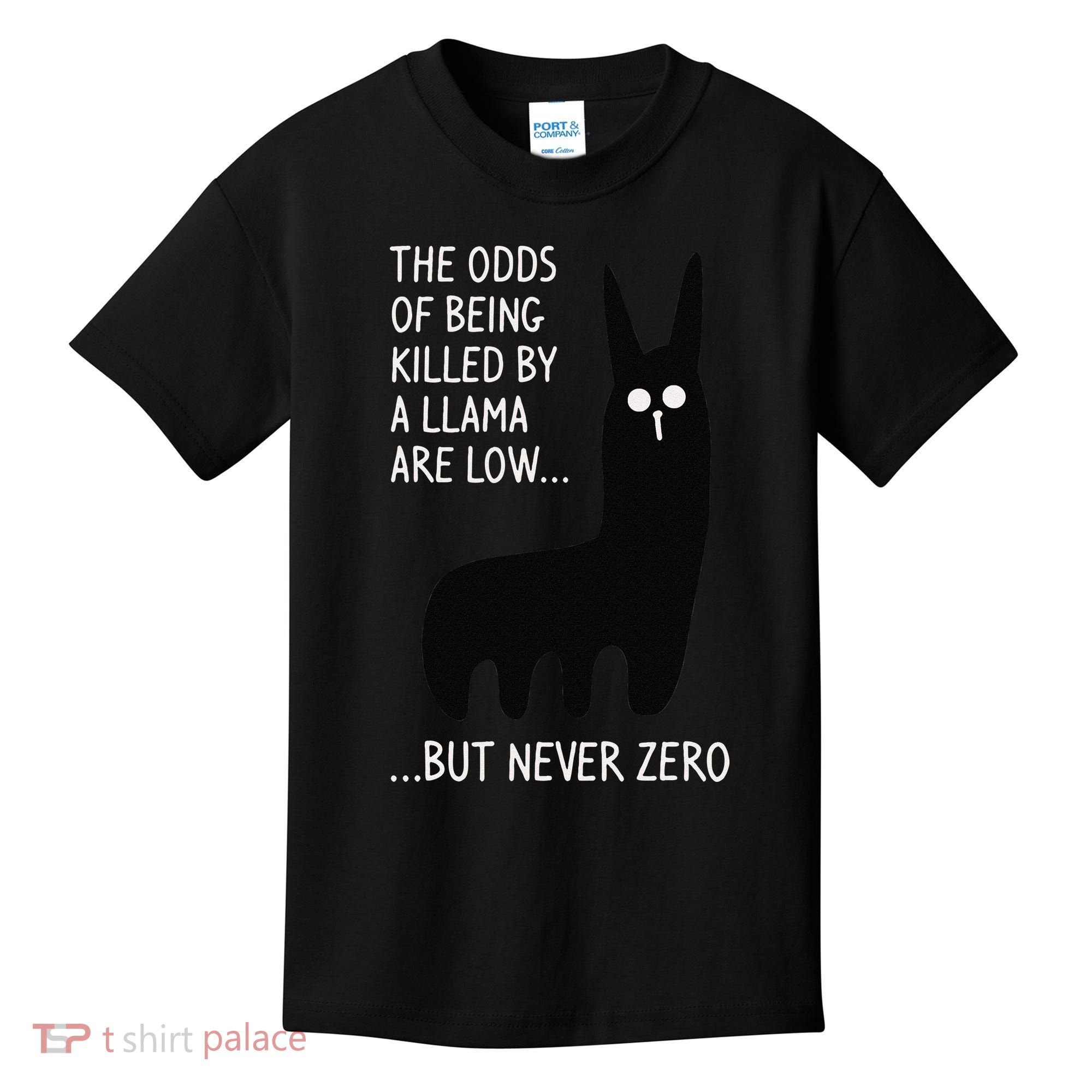 The Odds Of Being Killed By A Llama Are Low But Never Zero Kids T-Shirt