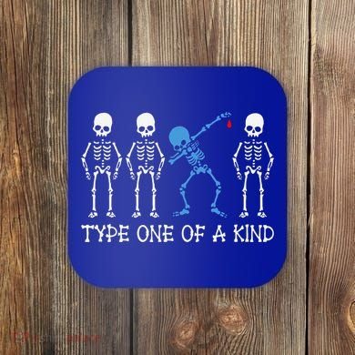 Type One Of A Kind Type 1 Diabetes Awareness Skeleton Coaster