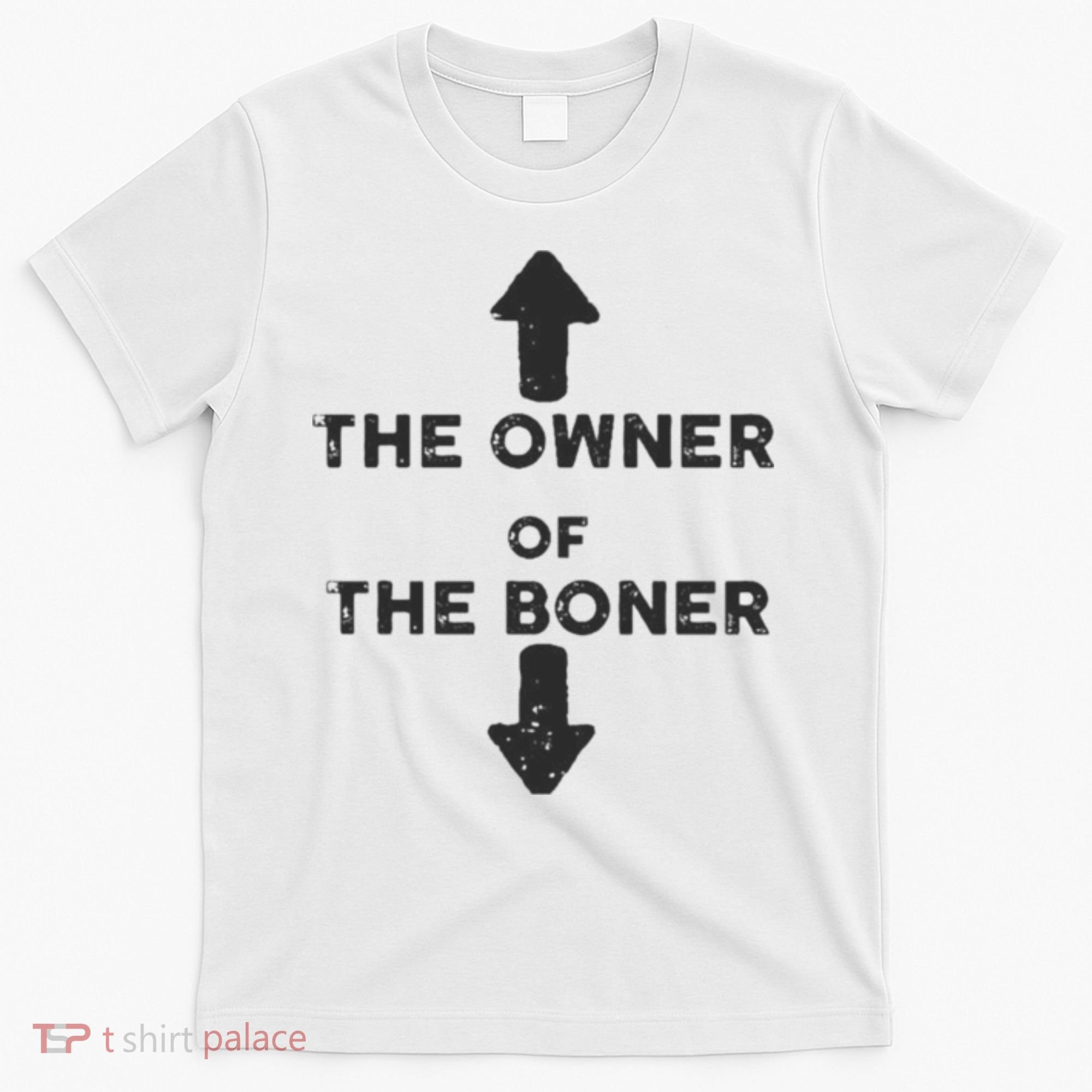 The Owner Of The Boner T-Shirt