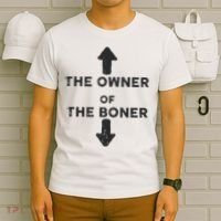 The Owner Of The Boner T-Shirt thumb 6