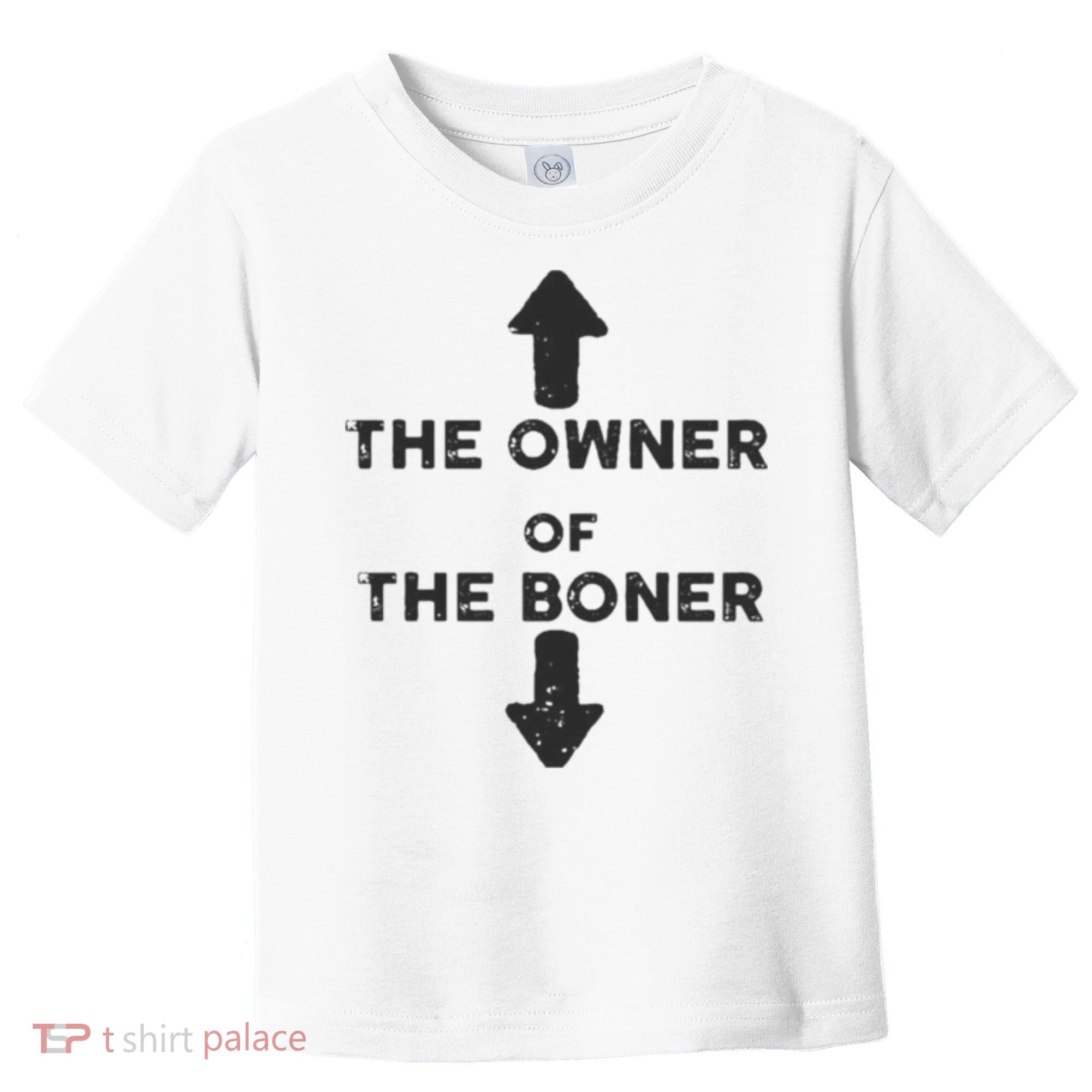 The Owner Of The Boner Toddler T-Shirt