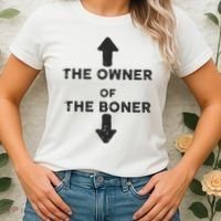 The Owner Of The Boner Women's T-Shirt thumb 2