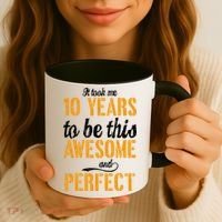Took Me 10 Years To Be This Awesome And Perfect Coffee Mug thumb 3