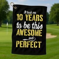 Took Me 10 Years To Be This Awesome And Perfect Golf Towel thumb 1