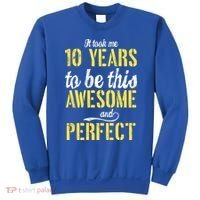 Took Me 10 Years To Be This Awesome And Perfect Sweatshirt thumb 0