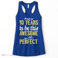 Took Me 10 Years To Be This Awesome And Perfect Women's Tank Top thumb 0