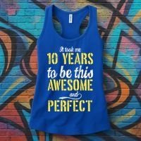Took Me 10 Years To Be This Awesome And Perfect Women's Tank Top thumb 3