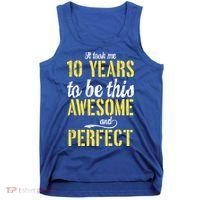 Took Me 10 Years To Be This Awesome And Perfect Tank Top thumb 0