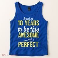 Took Me 10 Years To Be This Awesome And Perfect Tank Top thumb 2