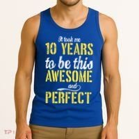 Took Me 10 Years To Be This Awesome And Perfect Tank Top thumb 3