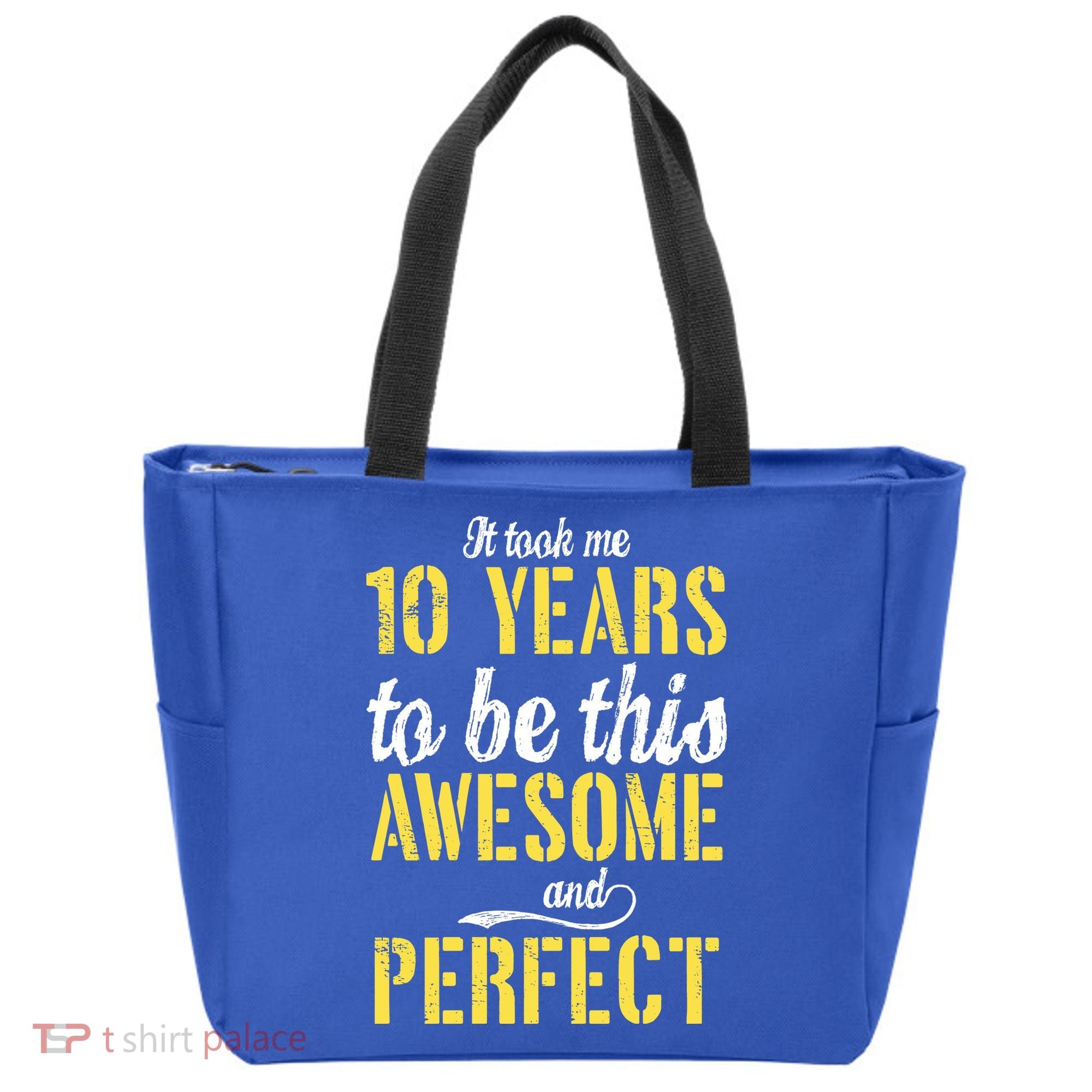 Took Me 10 Years To Be This Awesome And Perfect Tote Bag