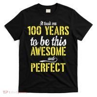 Took Me 100 Years To Be This Awesome And Perfect T-Shirt thumb 0