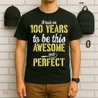 Took Me 100 Years To Be This Awesome And Perfect T-Shirt thumb 6