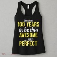 Took Me 100 Years To Be This Awesome And Perfect Women's Tank Top thumb 3