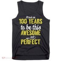 Took Me 100 Years To Be This Awesome And Perfect Tank Top thumb 0