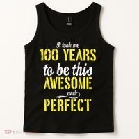 Took Me 100 Years To Be This Awesome And Perfect Tank Top thumb 2