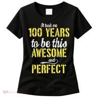 Took Me 100 Years To Be This Awesome And Perfect Women's T-Shirt thumb 0