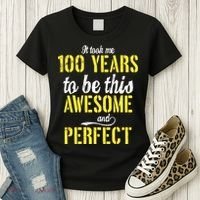 Took Me 100 Years To Be This Awesome And Perfect Women's T-Shirt thumb 3