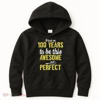 Took Me 100 Years To Be This Awesome And Perfect Kids Hoodie thumb 0