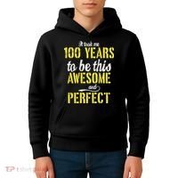 Took Me 100 Years To Be This Awesome And Perfect Kids Hoodie thumb 4