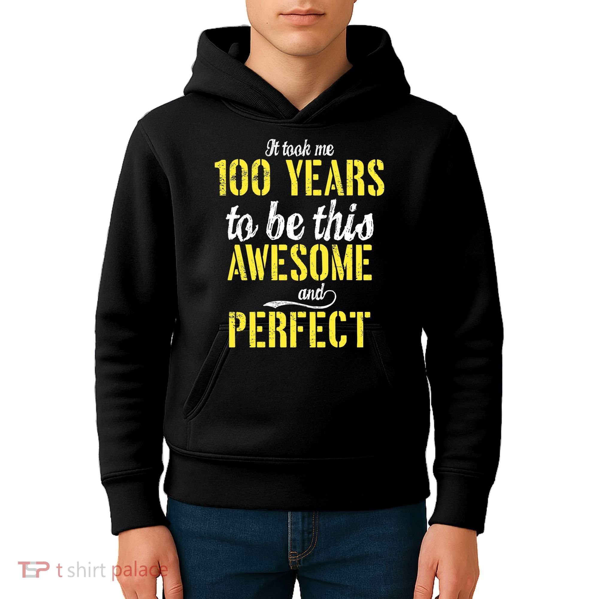 Took Me 100 Years To Be This Awesome And Perfect Kids Hoodie