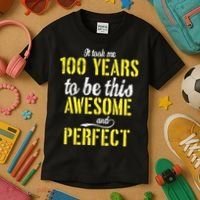 Took Me 100 Years To Be This Awesome And Perfect Kids T-Shirt thumb 3