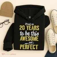 Took Me 20 Years To Be This Awesome And Perfect Hoodie thumb 4
