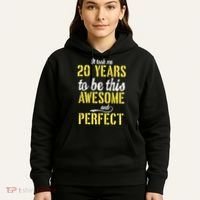 Took Me 20 Years To Be This Awesome And Perfect Hoodie thumb 5
