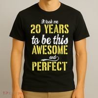 Took Me 20 Years To Be This Awesome And Perfect T-Shirt thumb 3