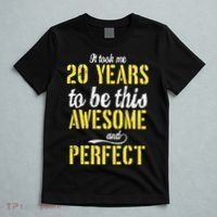 Took Me 20 Years To Be This Awesome And Perfect T-Shirt thumb 5